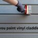 can you paint vinyl cladding