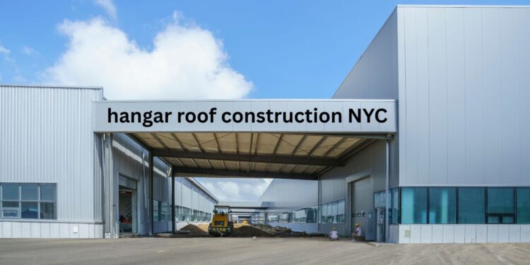 hangar roof construction NYC