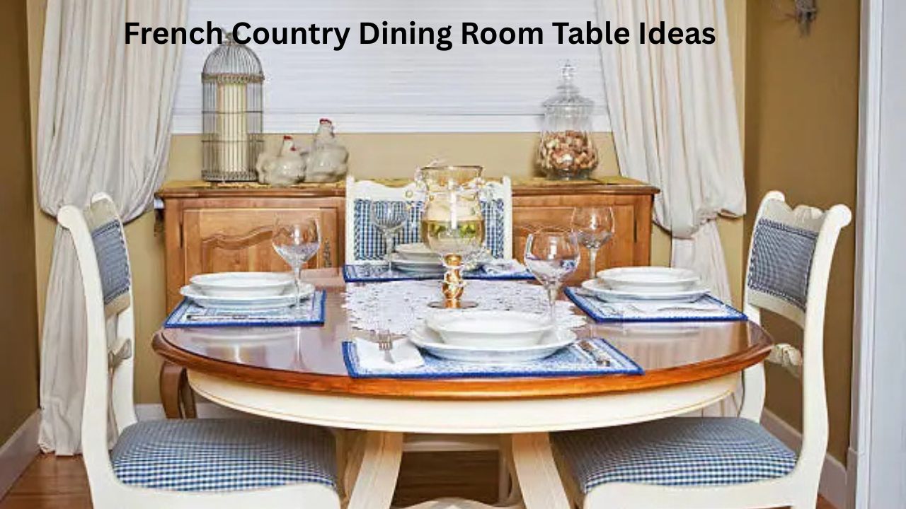 French Country Dining Room Table Ideas & Sets