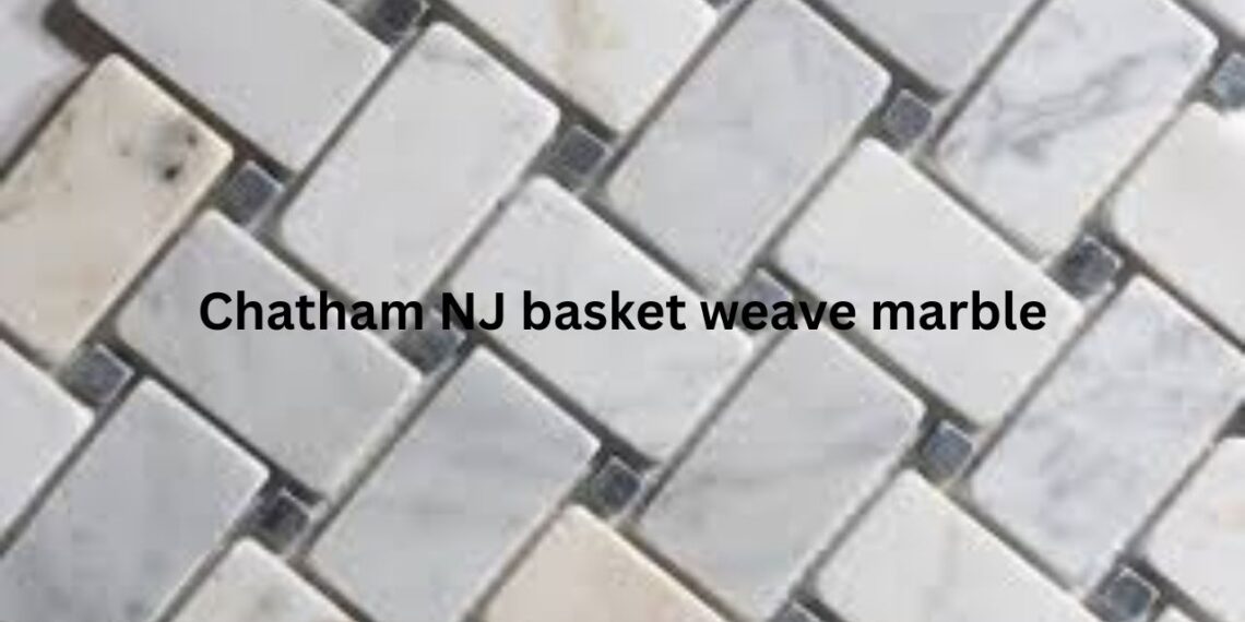 Chatham NJ basket weave marble