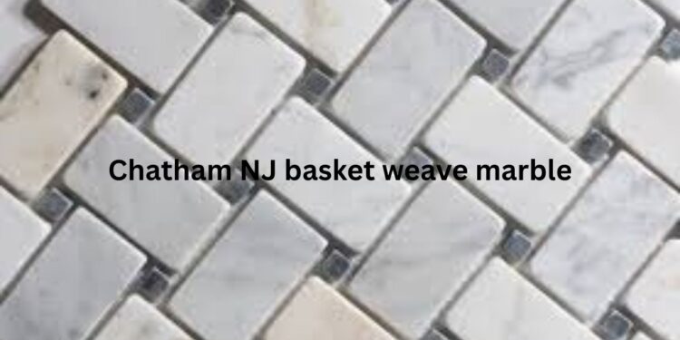 Chatham NJ basket weave marble