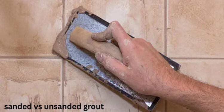 sanded vs unsanded grout