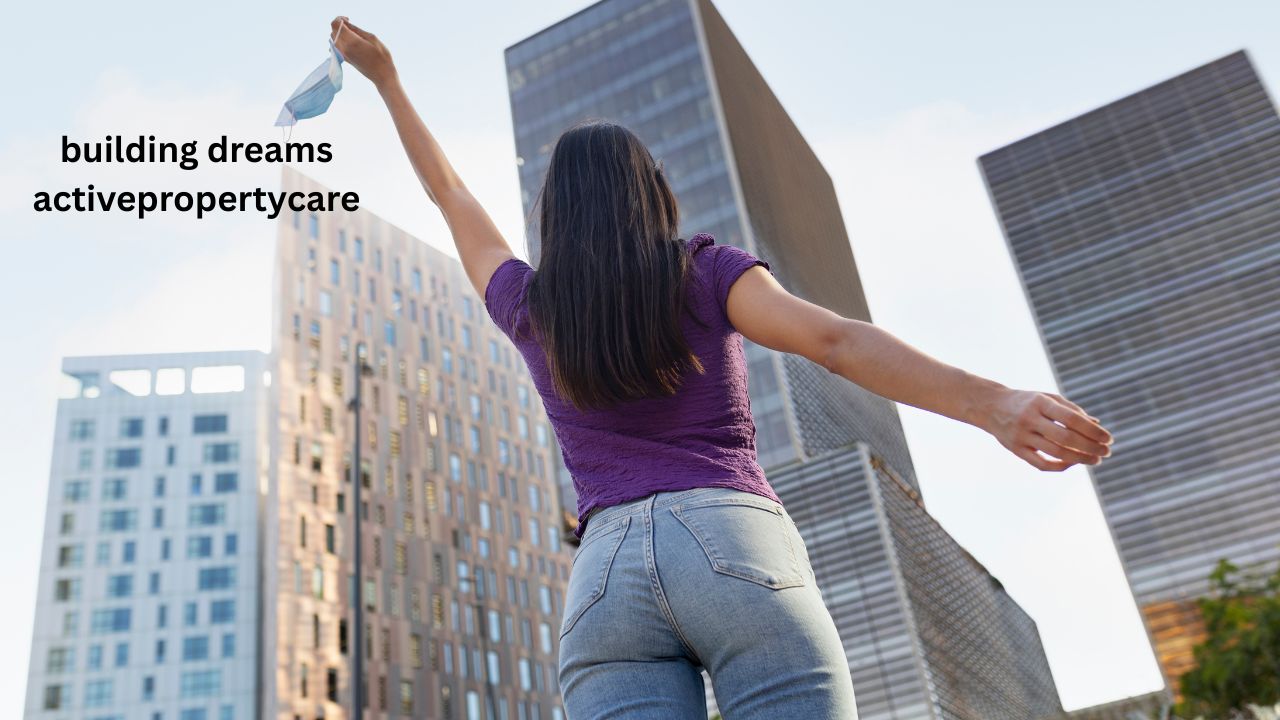 building dreams activepropertycare