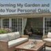 Transforming My Garden and Patio Into Your Personal Oasis